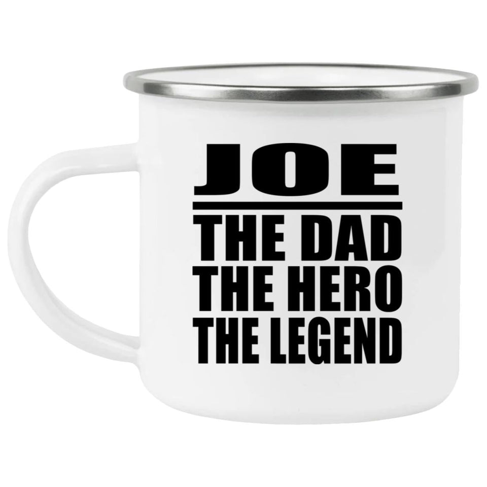 Joe The Dad The Hero The Legend - 12oz Camping Mug