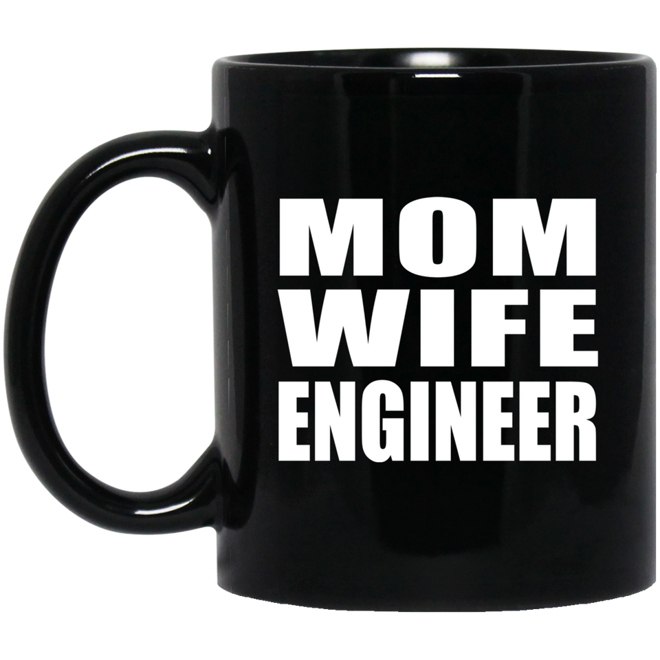 Mom Wife Engineer - 11oz Coffee Mug Black