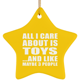 All I Care About Is Toys - Star Ornament