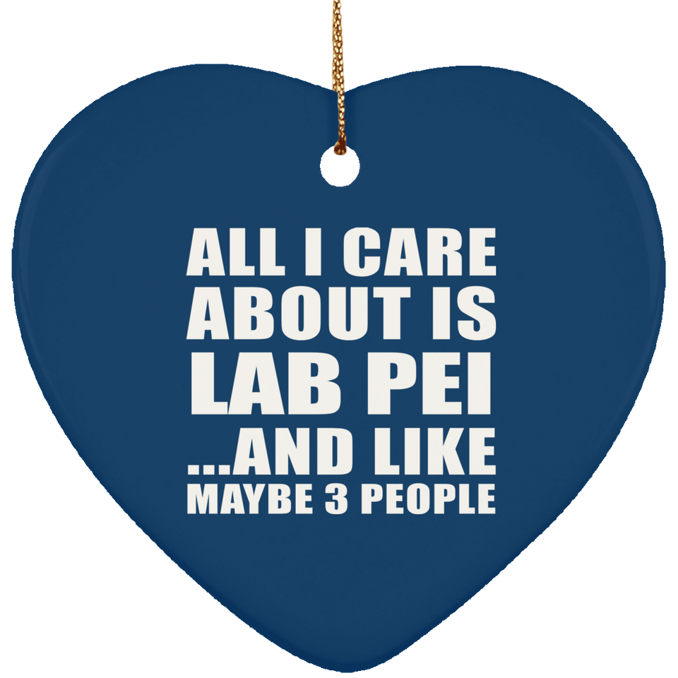 All I Care About Is Lab Pei - Heart Ornament