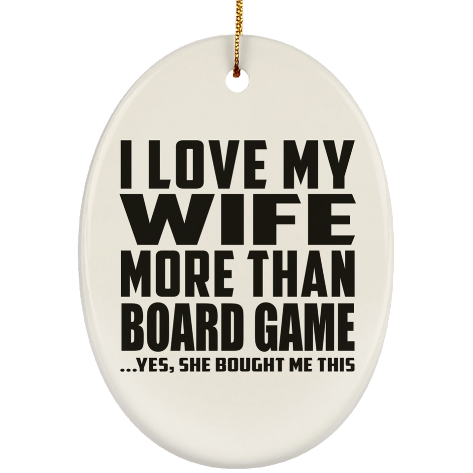 I Love My Wife More Than Board Game - Oval Ornament