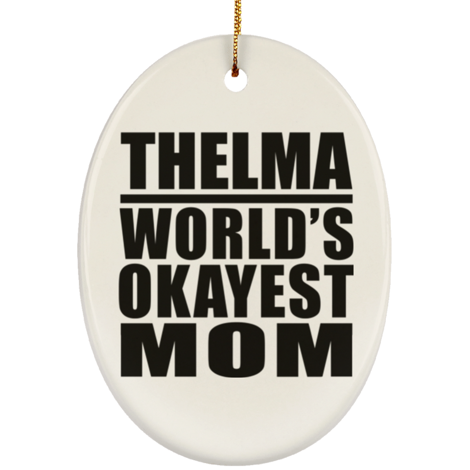 Thelma World's Okayest Mom - Oval Ornament