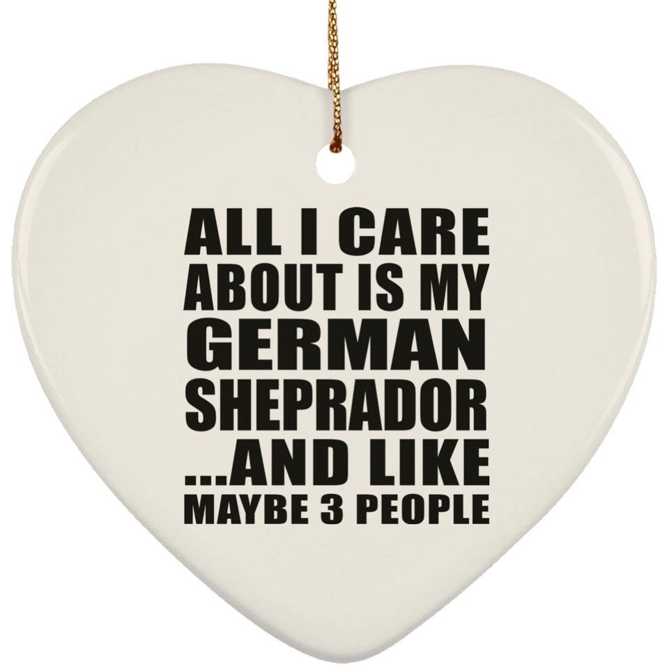 All I Care About Is My German Sheprador - Heart Ornament