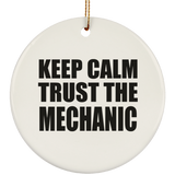 Keep Calm and Trust The Mechanic - Circle Ornament