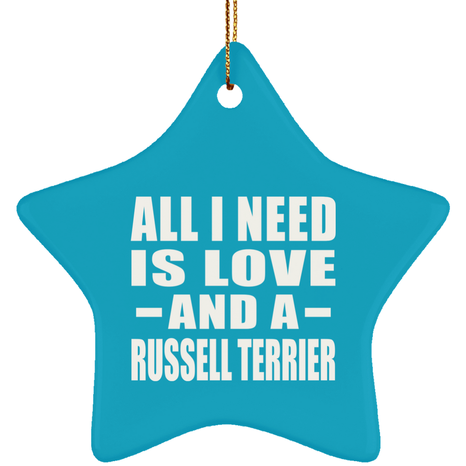 All I Need Is Love And A Russell Terrier - Star Ornament