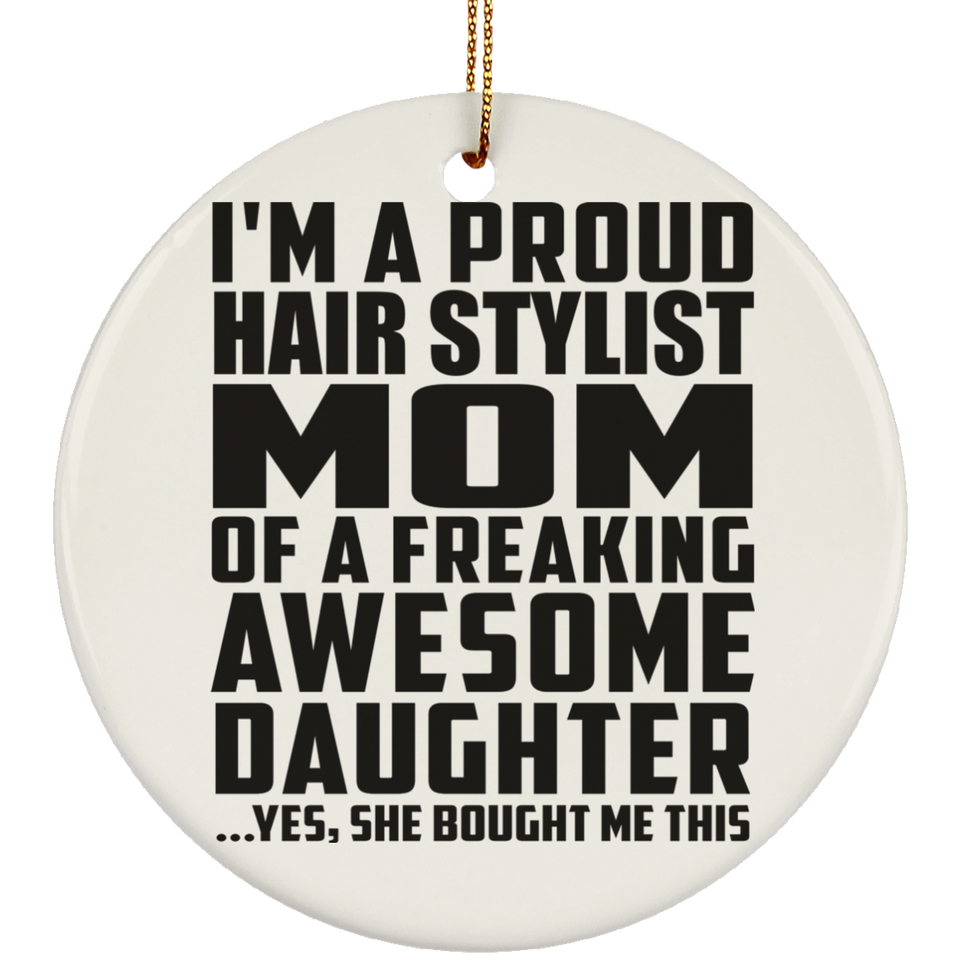 Proud Hair Stylist Mom Of Awesome Daughter - Circle Ornament