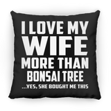 I Love My Wife More Than Bonsai Tree - Throw Pillow Black