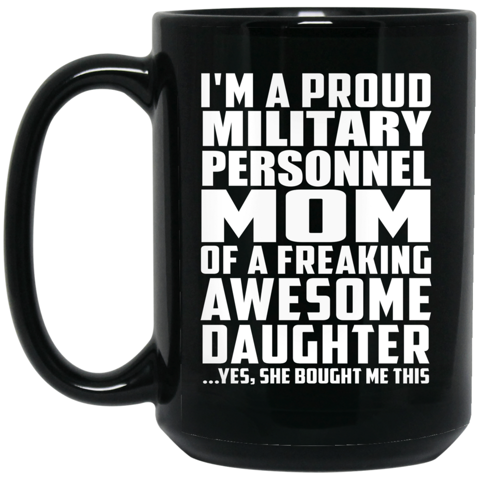 Proud Military Personnel Mom Of Awesome Daughter - 15 Oz Coffee Mug Black