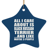 All I Care About Is Black Russian Terrier - Star Ornament
