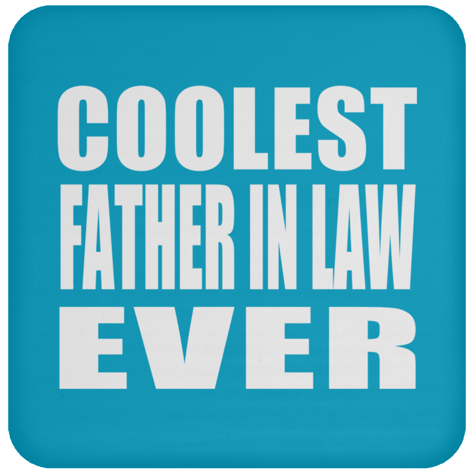 Coolest Father In Law Ever - Drink Coaster