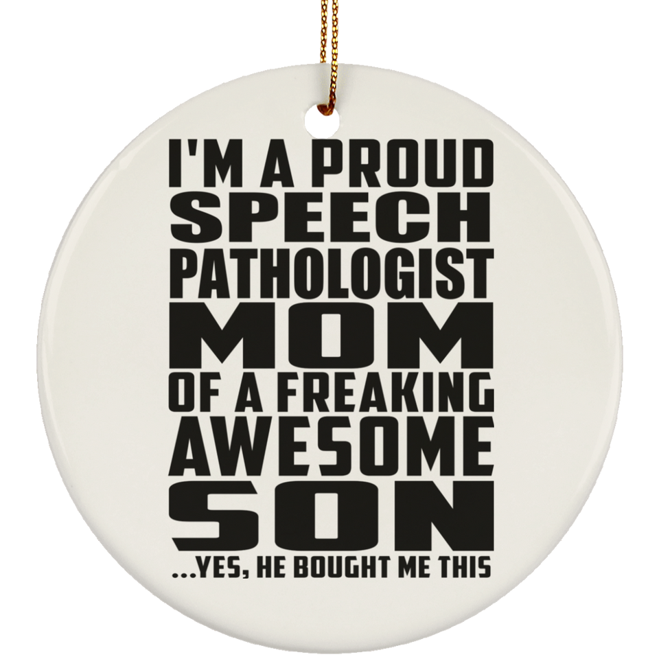 Proud Speech Pathologist Mom Of Awesome Son - Circle Ornament