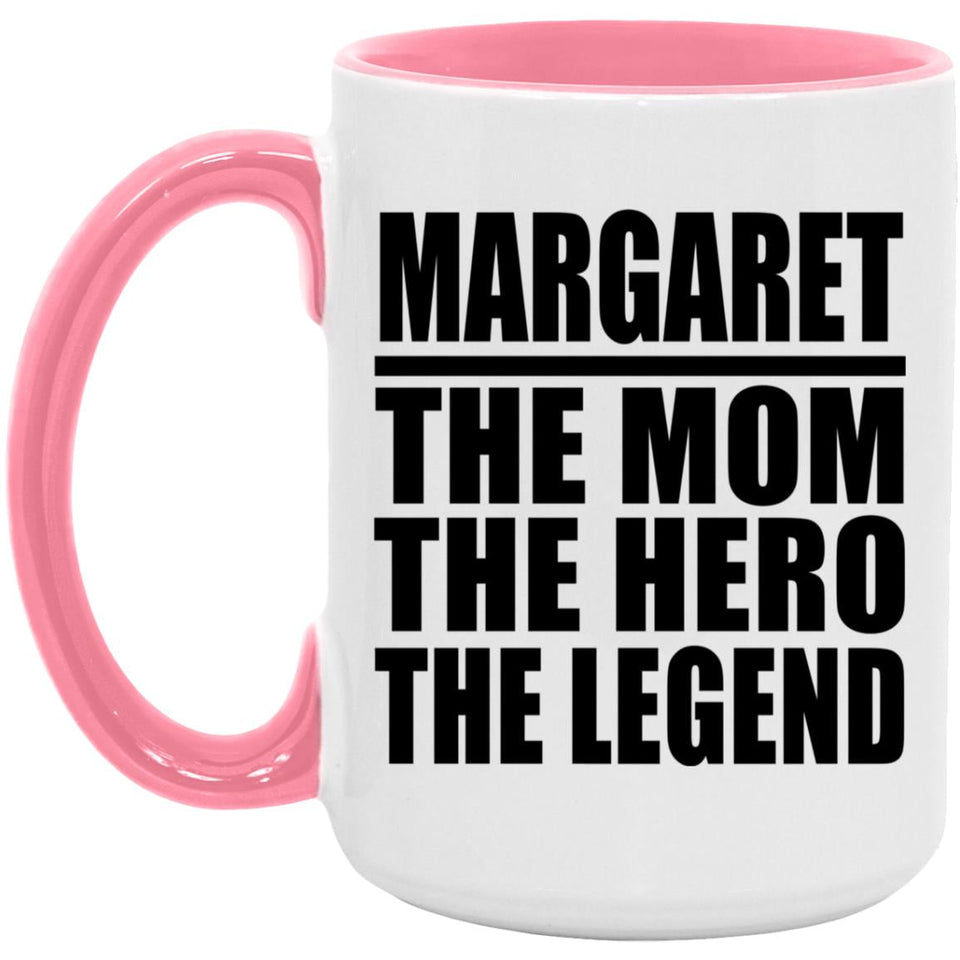 Margaret The Mom The Hero The Legend - 15oz Accent Mug Pink