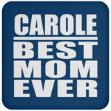 Carole Best Mom Ever - Drink Coaster