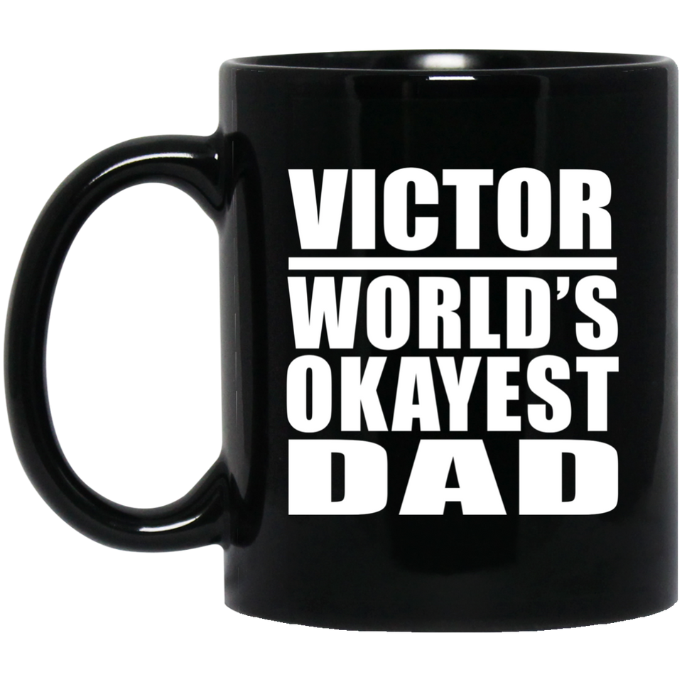 Victor World's Okayest Dad - 11 Oz Coffee Mug Black