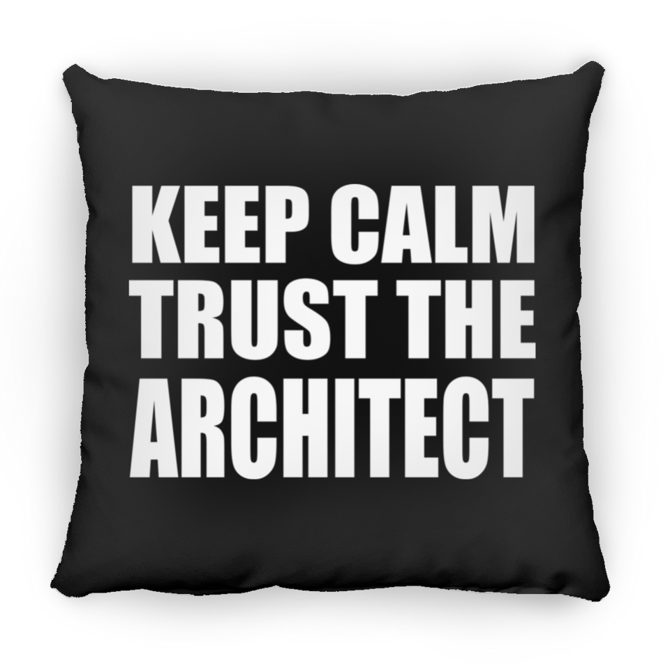 Keep Calm and Trust The Architect - Throw Pillow Black