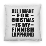 All I Want For Christmas Is My Finnish Lapphund - Throw Pillow