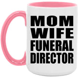 Mom Wife Funeral Director - 15oz Accent Mug Pink