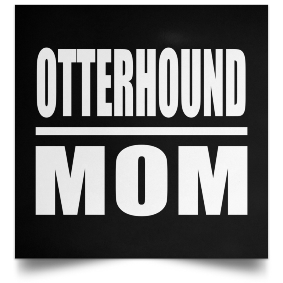 Otterhound Mom - Poster Square