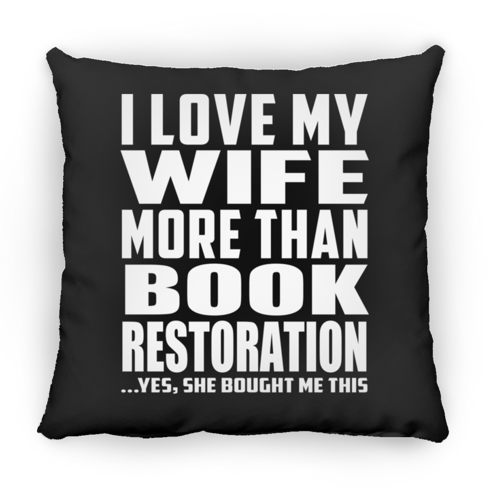I Love My Wife More Than Book Restoration - Throw Pillow Black