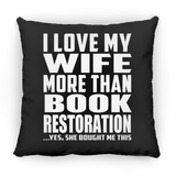 I Love My Wife More Than Book Restoration - Throw Pillow Black