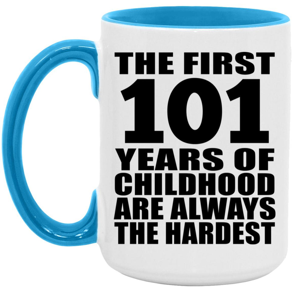 101st Birthday First 101 Years of Childhood Are The Hardest - 15oz Accent Mug Blue