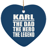 Karl The Dad The Hero The Legend - Heart Ornament