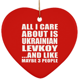All I Care About Is Ukrainian Levkoy - Heart Ornament