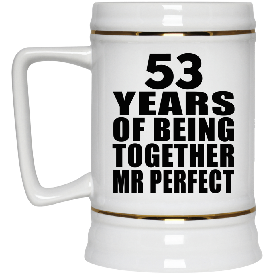 53rd Anniversary 53 Years Of Being Mr Perfect - Beer Stein