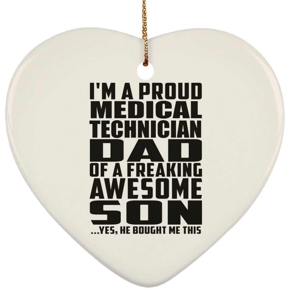 Proud Medical Technician Dad Of Awesome Son - Heart Ornament