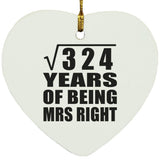 18th Anniversary Square Root of 324 Years of Being Mrs Right - Heart Ornament