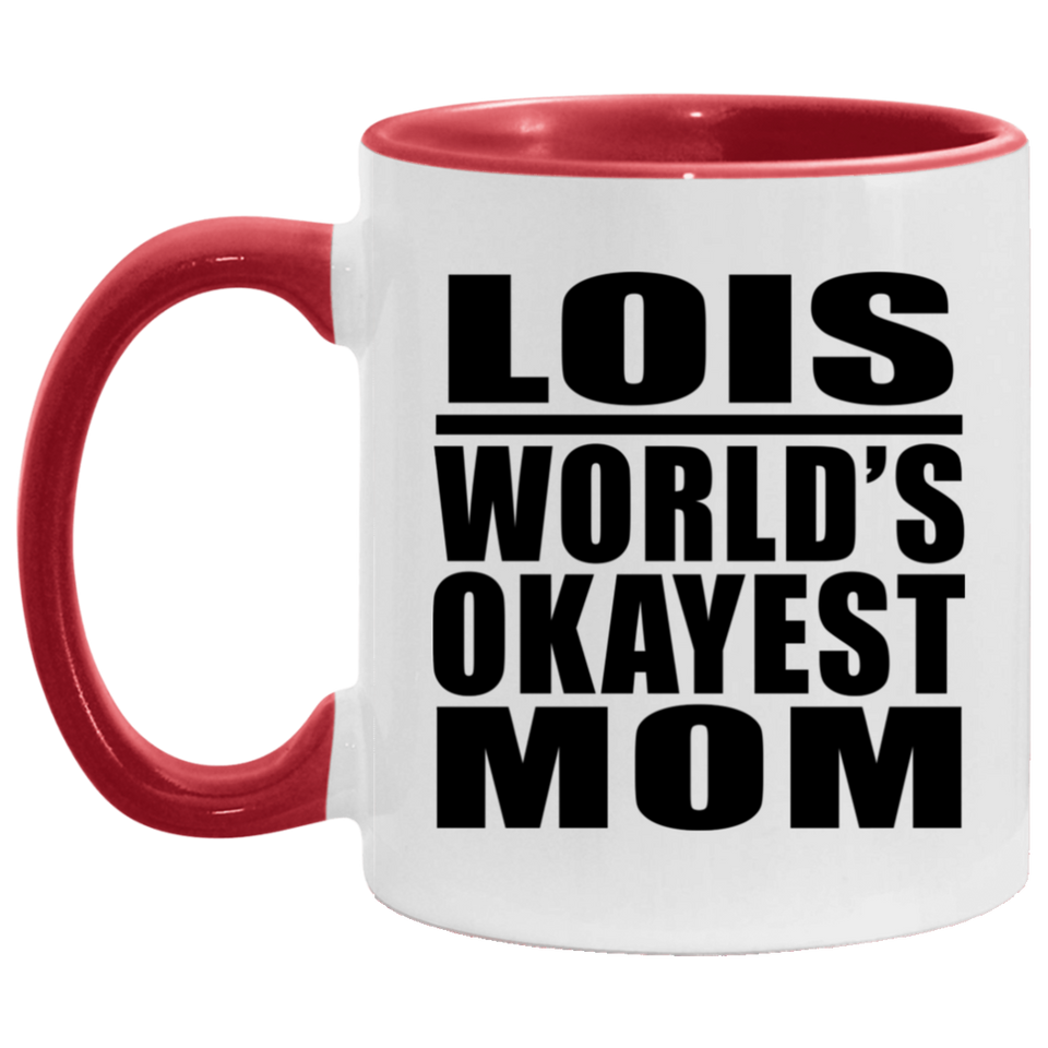 Lois World's Okayest Mom - 11oz Accent Mug Red