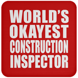 World's Okayest Construction Inspector - Drink Coaster