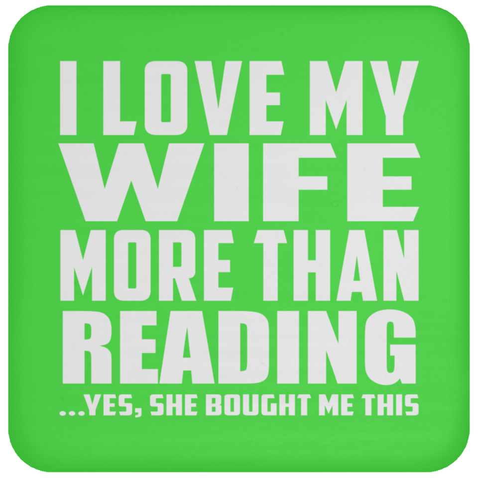 I Love My Wife More Than Reading - Drink Coaster