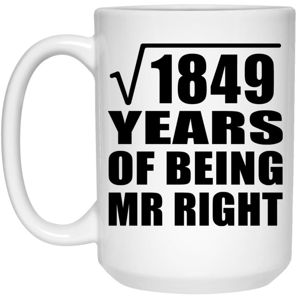43rd Anniversary Square Root of 1849 Years of Being Mr Right - 15oz Coffee Mug