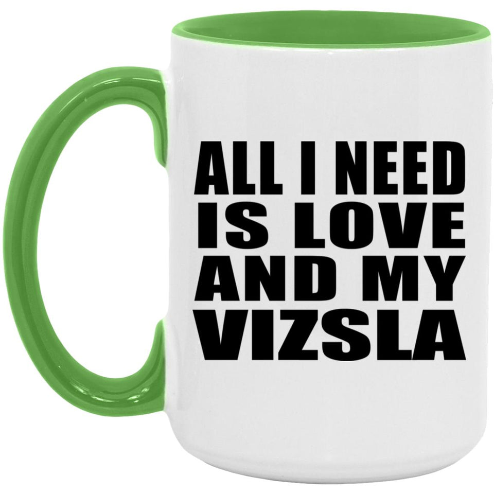 All I Need Is Love And My Vizsla - 15oz Accent Mug Green