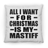 All I Want For Christmas Is My Mastiff - Throw Pillow