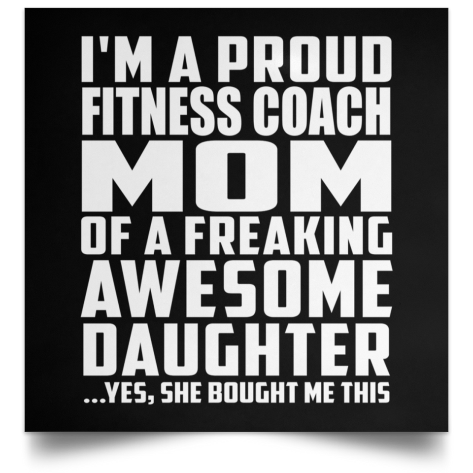 Proud Fitness Coach Mom Of Awesome Daughter - Poster Square