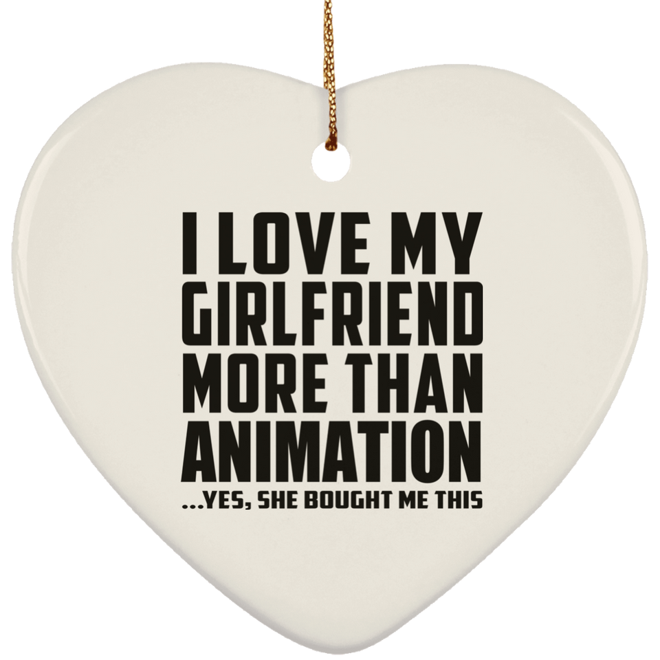 I Love My Girlfriend More Than Animation - Heart Ornament