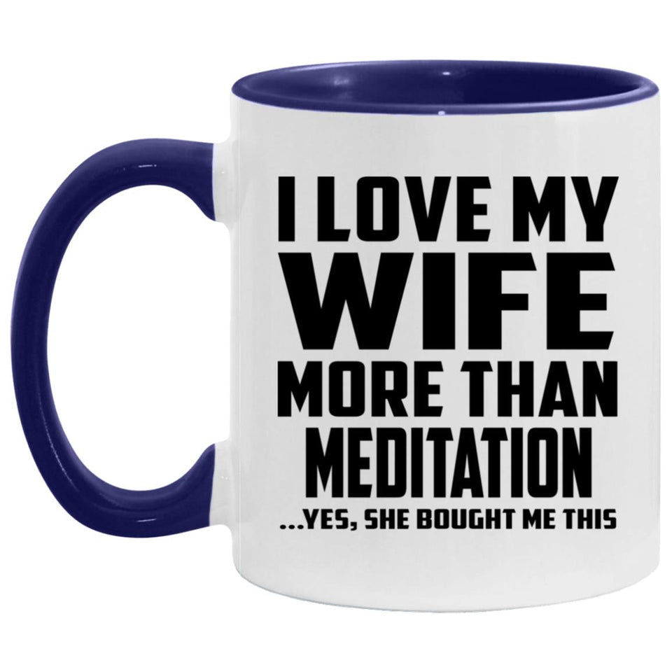 I Love My Wife More Than Meditation - 11oz Accent Mug Purple