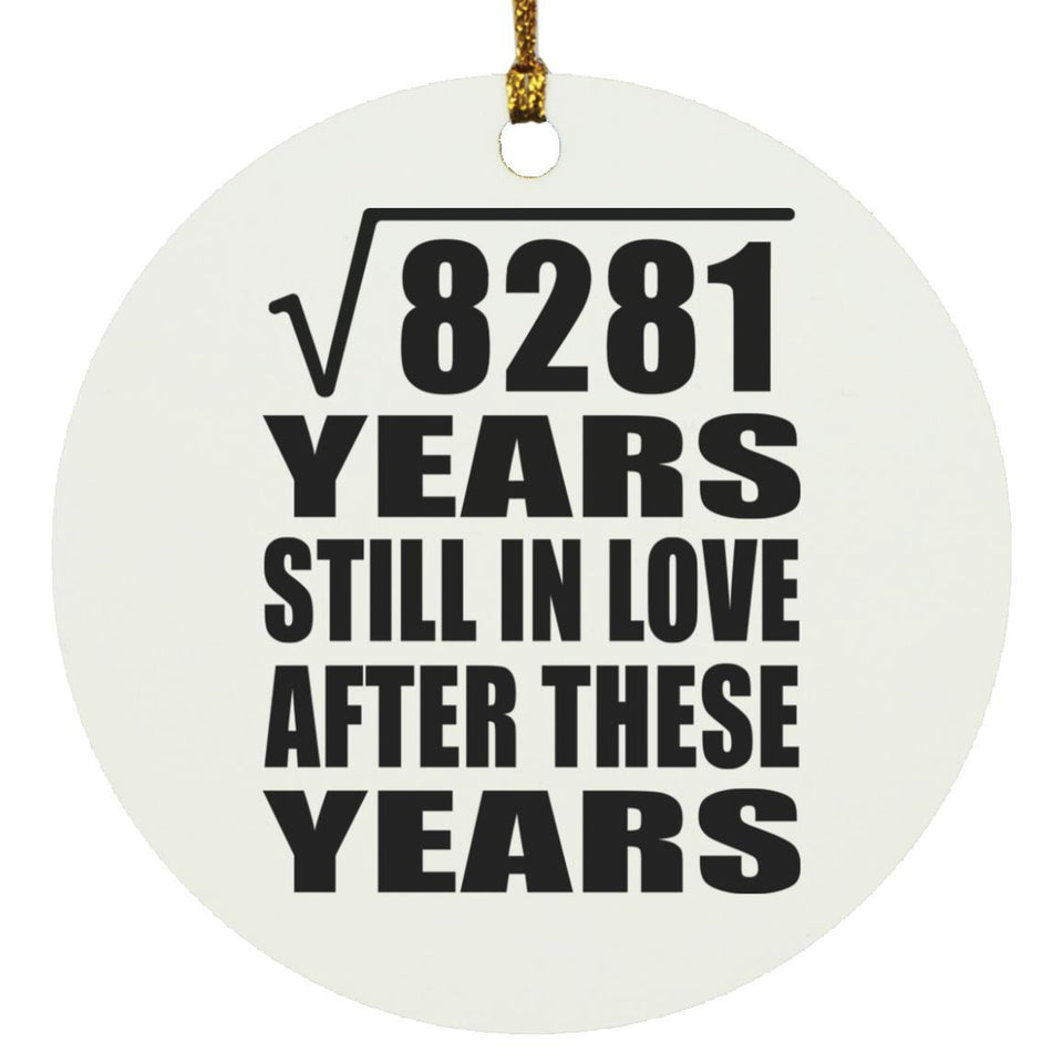 91st Anniversary Square Root of 8281 Years Still In Love - Circle Ornament