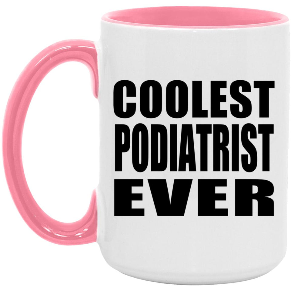 Coolest Podiatrist Ever - 15oz Accent Mug Pink
