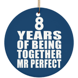 8th Anniversary 8 Years Of Being Mr Perfect - Circle Ornament