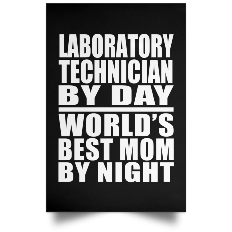 Laboratory Technician By Day World's Best Mom By Night - Poster Portrait