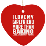 I Love My Girlfriend More Than Baking - Heart Ornament