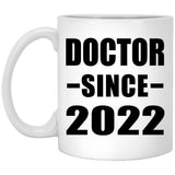 Doctor Since 2022 - 11oz Coffee Mug