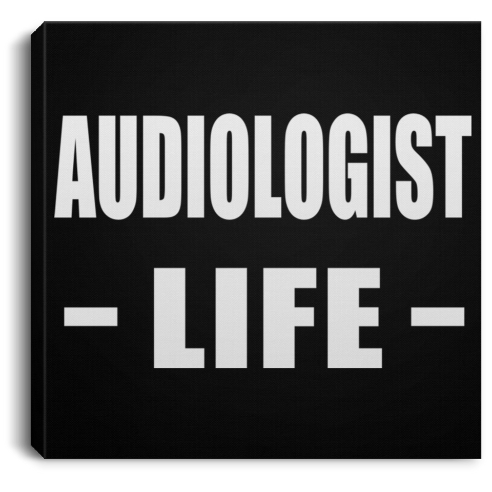 Audiologist Life - Canvas Square
