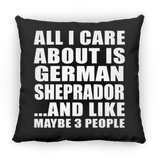 All I Care About Is German Sheprador - Throw Pillow Black