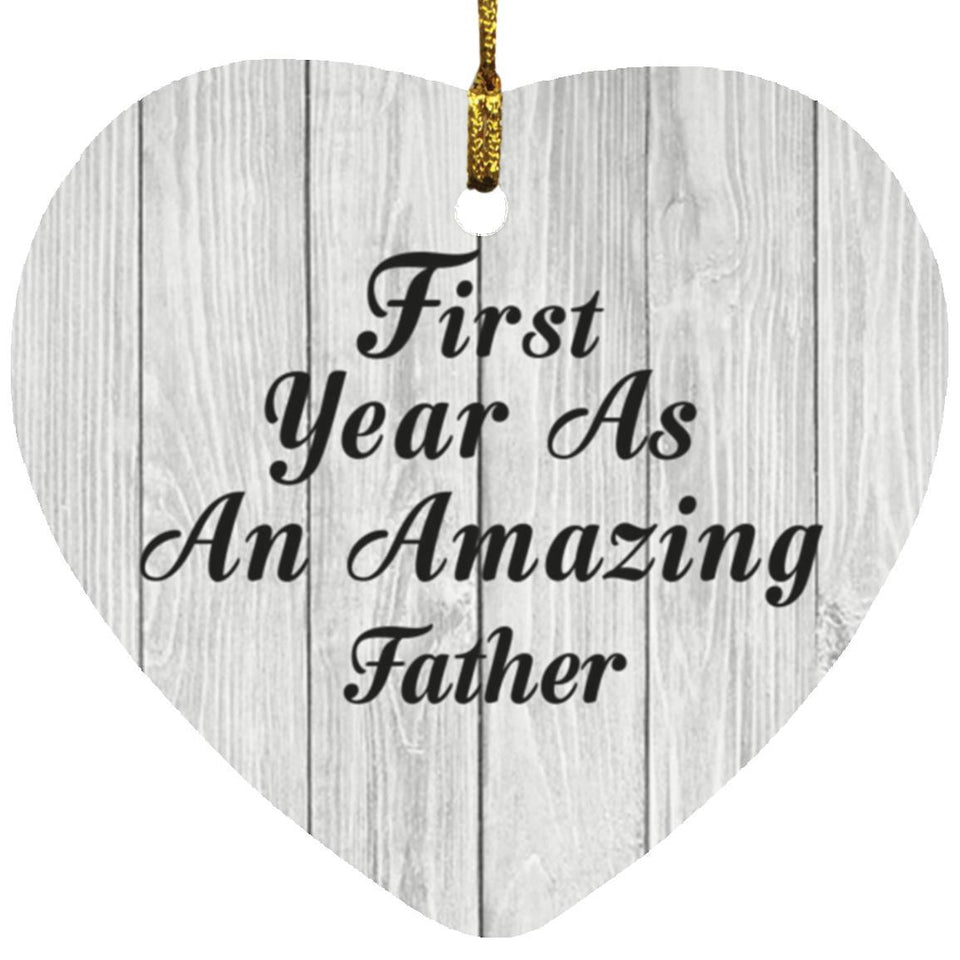 First Year As An Amazing Father - Heart Ornament F