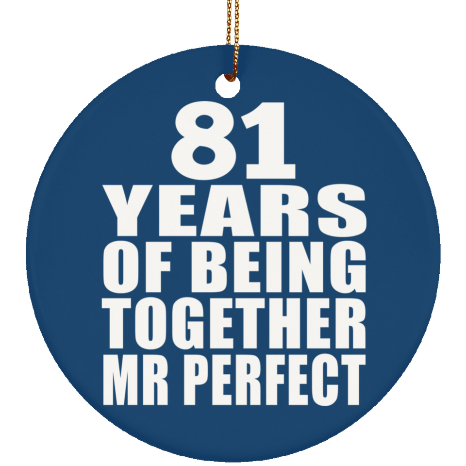 81st Anniversary 81 Years Of Being Mr Perfect - Circle Ornament
