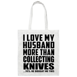 I Love My Husband More Than Collecting Knives - Tote Bag White